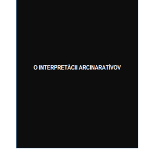 Čechová, Mariana (ed.): O interpretácii arcinaratívov 1